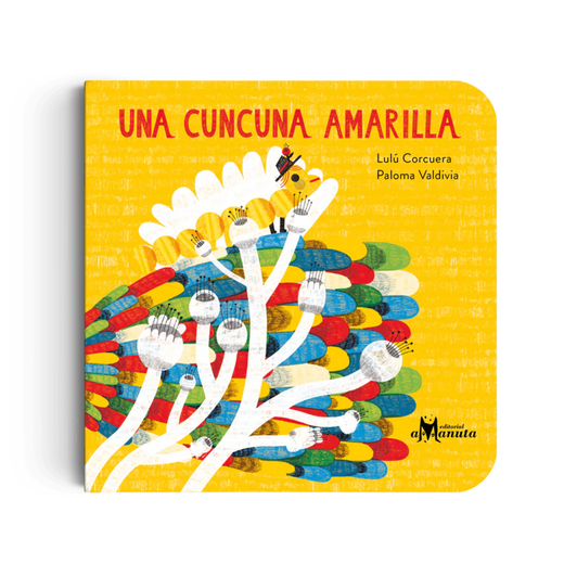 Libro Infantil Una cuncuna amarilla Lulú Corcuera & Paloma Valdivia Amanuta