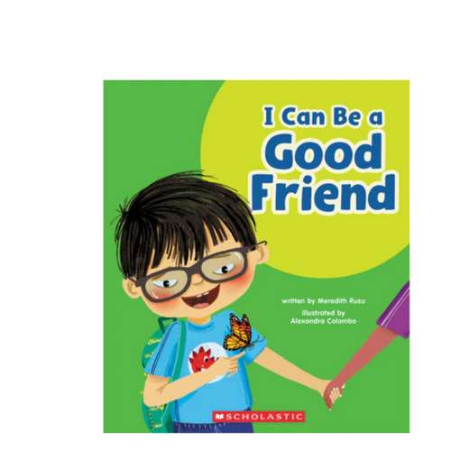 I CAN BE GOOD FRIEND APRENDIENDO SOBRE LA AMISTAD  EN INGLÉS - SCHOLASTIC
